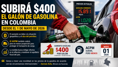 Photo of Subirá $400 el galón de gasolina en Colombia desde el 1 de mayo de 2026