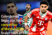 Photo of Colombianos llegan con ritmo competitivo al Mundial 2026: finales clave en Europa